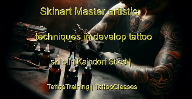 Skinart Master artistic techniques in develop tattoo skils in Kaindorf Sued | TattooTraining | TattooClasses | SkinartTraining-Austria
